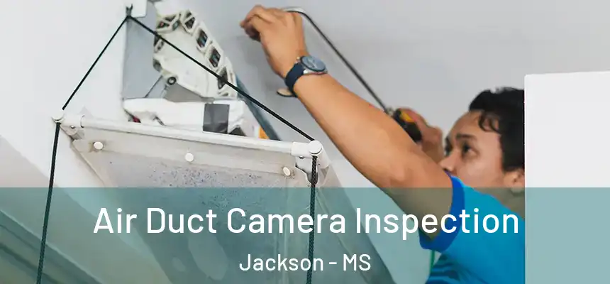 Air Duct Camera Inspection Jackson - MS
