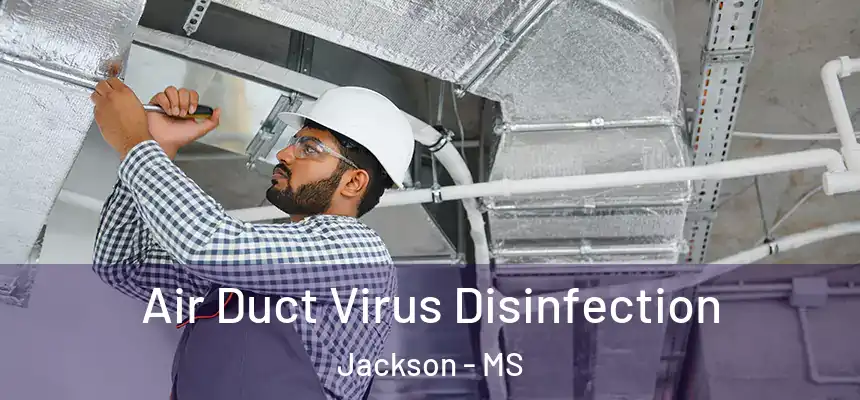 Air Duct Virus Disinfection Jackson - MS