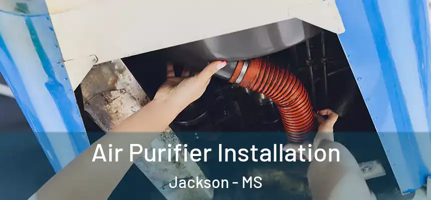 Air Purifier Installation Jackson - MS