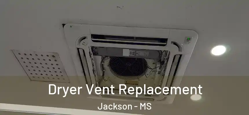 Dryer Vent Replacement Jackson - MS