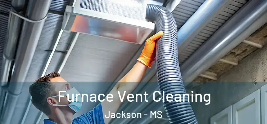 Furnace Vent Cleaning Jackson - MS