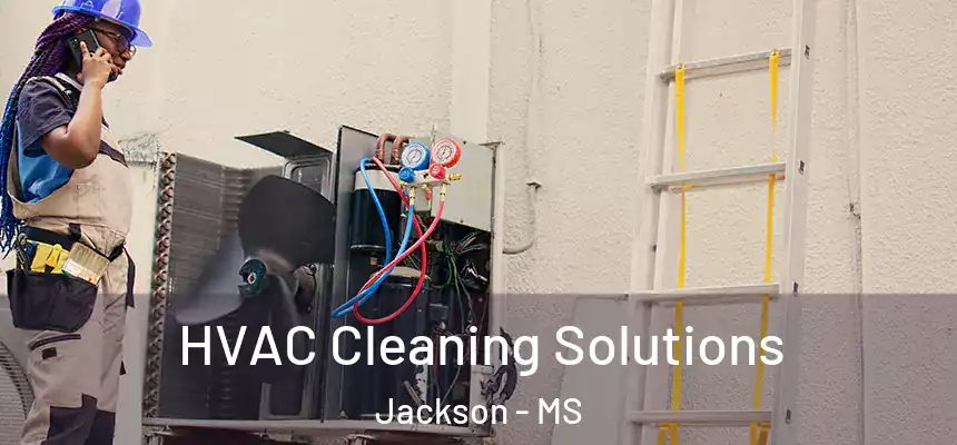 HVAC Cleaning Solutions Jackson - MS