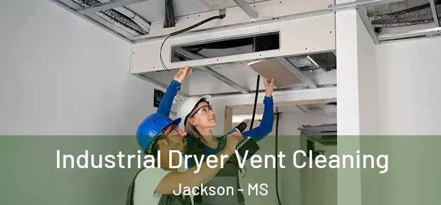 Industrial Dryer Vent Cleaning Jackson - MS