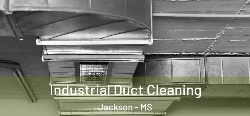 Industrial Duct Cleaning Jackson - MS