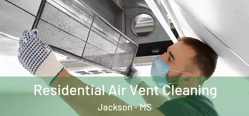 Residential Air Vent Cleaning Jackson - MS