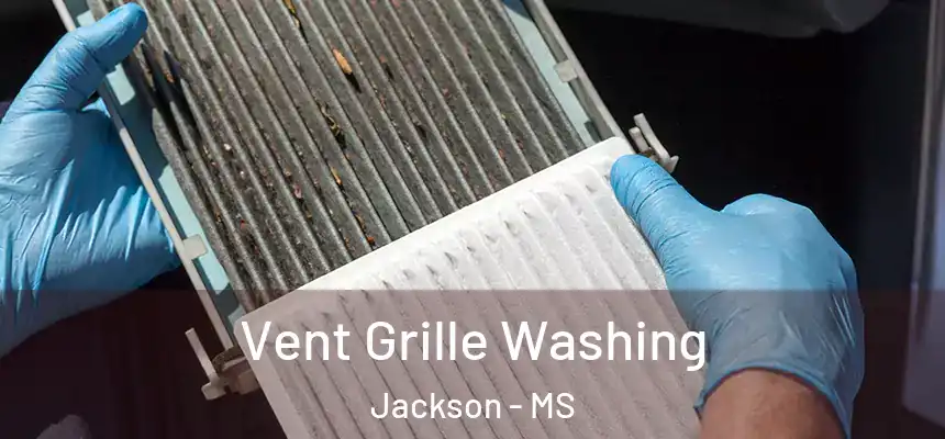 Vent Grille Washing Jackson - MS